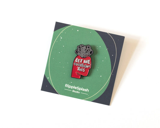 RippleSplash Studio - Let me Overthink This Enamel Pin
