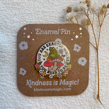 Kindness is Magic - You are Exactly Where You Need to Be Enamel Pin