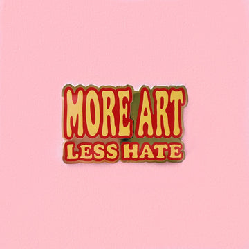 Unexpected Flair - More Art Less Hate Enamel Pin
