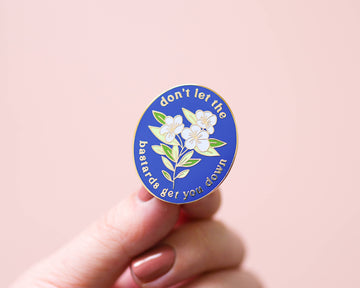 Little Woman Goods - Don't Let the Bastards Get You Down Enamel Pin