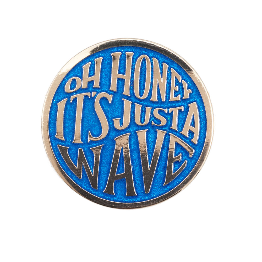Oh Honey It's Just a Wave Enamel Pin
